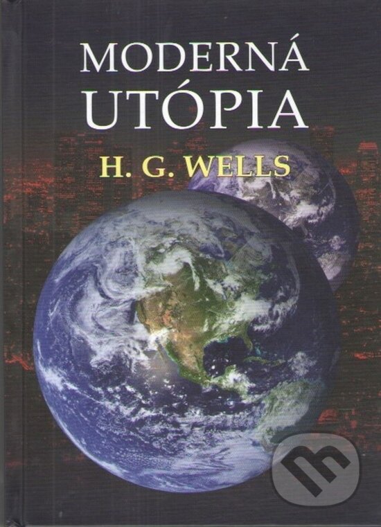 Kniha: Moderná utópia (H. G. Wells). Spolok slovenských spisovateľov, 2023 Kniha: Moderná utópia (H. G. Wells). Spolok slovenských spisovateľov, 2023