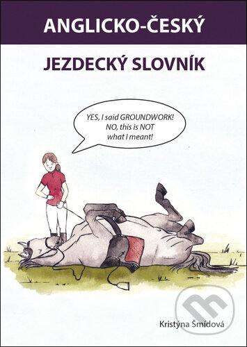Kniha: Anglicko-český jezdecký slovník (Kristýna Šmídová). Computer Media, 2023 Kniha: Anglicko-český jezdecký slovník (Kristýna Šmídová). Computer Media, 2023