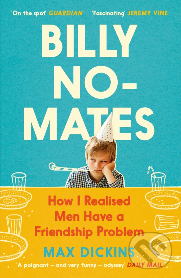 Kniha: Billy No-Mates (Max Dickins). Canongate Books, 2023 Kniha: Billy No-Mates (Max Dickins). Canongate Books, 2023