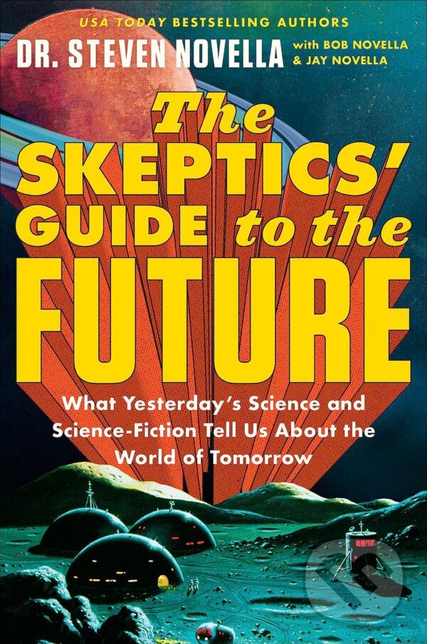 Kniha: The Skeptics' Guide to the Future (Steven Novella). Hodder and Stoughton, 2023 Kniha: The Skeptics' Guide to the Future (Steven Novella). Hodder and Stoughton, 2023