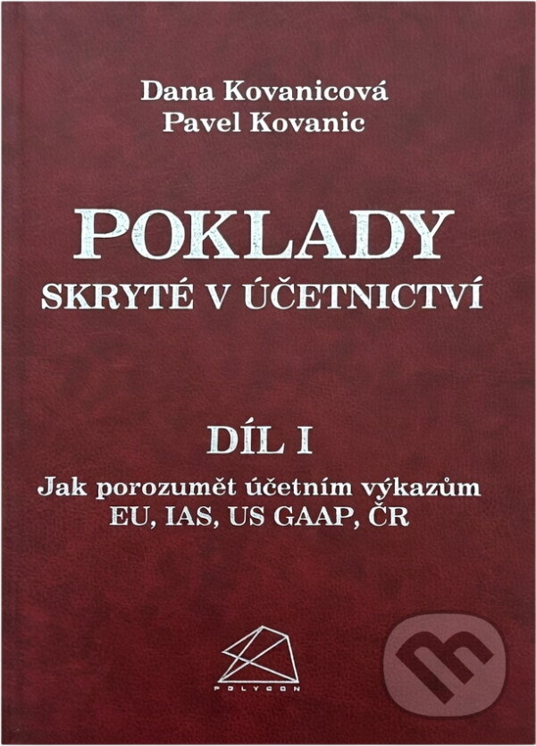 Kniha: Poklady skryté v účetnictví (Dana Kovanicová a Pavel Kovanic). Polygón, 2001 Kniha: Poklady skryté v účetnictví (Dana Kovanicová a Pavel Kovanic). Polygón, 2001