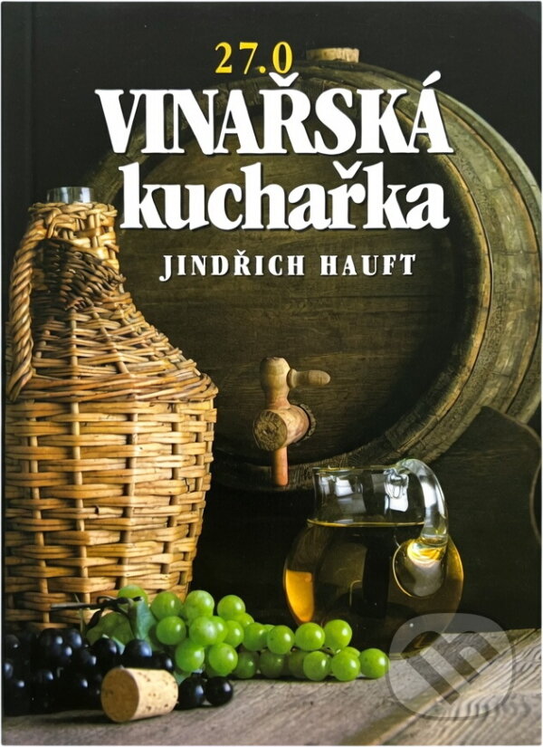 Kniha: Vinařská kuchařka (Jindřich Hauft). , 1993 Kniha: Vinařská kuchařka (Jindřich Hauft). , 1993