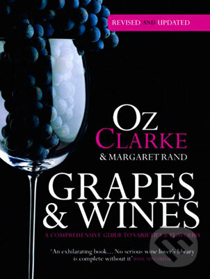 Kniha: Grapes and Wine (Margaret Rand a Oz Clarke). Pavilion, 2015 Kniha: Grapes and Wine (Margaret Rand a Oz Clarke). Pavilion, 2015