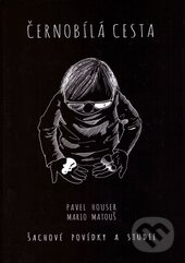 Kniha: Černobílá cesta (Mario Matouš a Pavel Houser). Pražská šachová společnost, 2014 Kniha: Černobílá cesta (Mario Matouš a Pavel Houser). Pražská šachová společnost, 2014