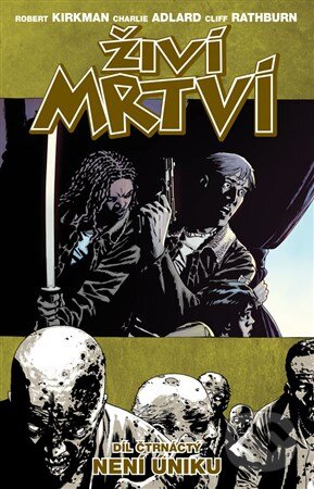 Kniha: Živí mrtví (Díl čtrnáctý) (Robert Kirkman). Crew, 2015 Kniha: Živí mrtví (Díl čtrnáctý) (Robert Kirkman). Crew, 2015
