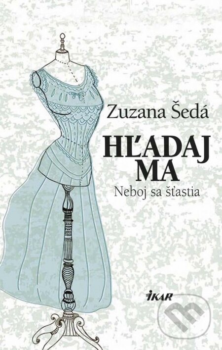 Kniha: Hľadaj ma (Zuzana Šedá). Ikar, 2015 Kniha: Hľadaj ma (Zuzana Šedá). Ikar, 2015