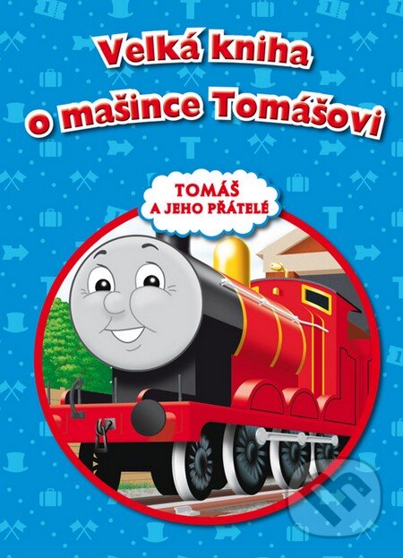 Kniha: Velká kniha o mašince Tomášovi (Egmont ČR). Egmont ČR, 2015 Kniha: Velká kniha o mašince Tomášovi (Egmont ČR). Egmont ČR, 2015