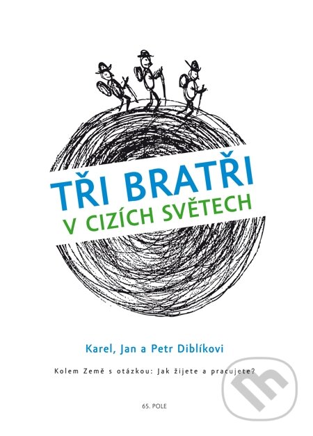 E-kniha: Tři bratři v cizích světech (Jan Diblík, Karel Diblík a Petr Diblík). 65. pole, 2013 E-kniha: Tři bratři v cizích světech (Jan Diblík, Karel Diblík a Petr Diblík). 65. pole, 2013