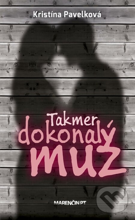 E-kniha: Takmer dokonalý muž (Kristína Pavelková). Marenčin PT, 2015 E-kniha: Takmer dokonalý muž (Kristína Pavelková). Marenčin PT, 2015