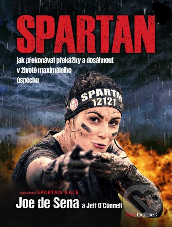 Kniha: SPARTAN (Jeff O'Connell a Joe DeSena). BIZBOOKS, 2015 Kniha: SPARTAN (Jeff O'Connell a Joe DeSena). BIZBOOKS, 2015