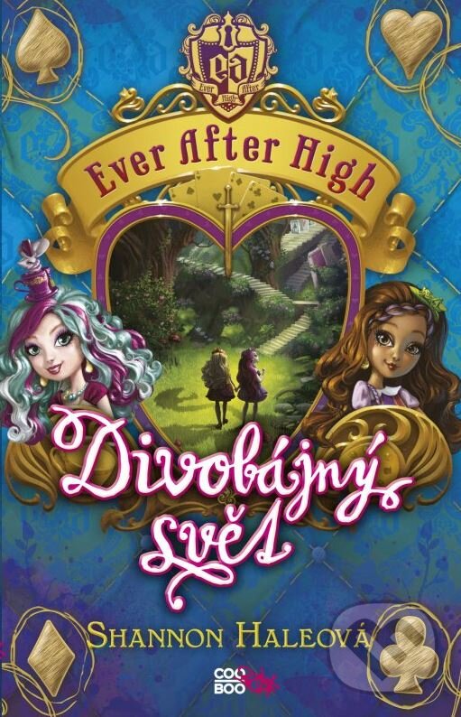 Kniha: Ever After High: Divobájný svět (Shannon Haleová). CooBoo CZ, 2015 Kniha: Ever After High: Divobájný svět (Shannon Haleová). CooBoo CZ, 2015