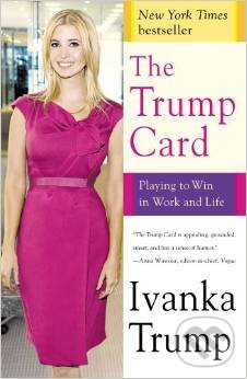 Kniha: The Trump Card (Ivanka Trump). Beta Film TV, 2010 Kniha: The Trump Card (Ivanka Trump). Beta Film TV, 2010