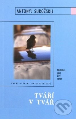 Kniha: Tváří v tvář (Antonyj Surožskij). Karmelitánské nakladatelství, 2002 Kniha: Tváří v tvář (Antonyj Surožskij). Karmelitánské nakladatelství, 2002