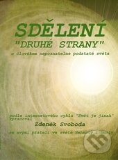 Kniha: Sdělení „Druhé strany“ (Zdeněk Svoboda). Zdeněk Svoboda, 2015 Kniha: Sdělení „Druhé strany“ (Zdeněk Svoboda). Zdeněk Svoboda, 2015