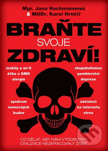 Kniha: Braňte svoje zdraví! (Jana Hochmannová a Karel Hrnčíř). Plot, 2015 Kniha: Braňte svoje zdraví! (Jana Hochmannová a Karel Hrnčíř). Plot, 2015