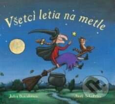 Kniha: Všetci letia na metle (Julia Donaldson). Svojtka&Co., 2015 Kniha: Všetci letia na metle (Julia Donaldson). Svojtka&Co., 2015