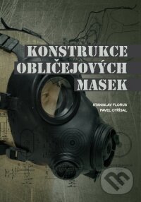 Kniha: Konstrukce obličejových masek (Pavel Otřísal a Stanislav Florus). Tribun, 2015 Kniha: Konstrukce obličejových masek (Pavel Otřísal a Stanislav Florus). Tribun, 2015