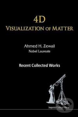 Kniha: 4D Visualization of Matter (Ahmed H. Zewail). World Scientific, 2014 Kniha: 4D Visualization of Matter (Ahmed H. Zewail). World Scientific, 2014