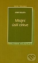 Kniha: Misijní úsilí v církvi (Josef Dolista). Karmelitánské nakladatelství, 2001 Kniha: Misijní úsilí v církvi (Josef Dolista). Karmelitánské nakladatelství, 2001