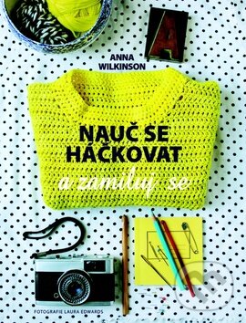 Kniha: Nauč se háčkovat (Svojtka&Co.). Svojtka&Co., 2015 Kniha: Nauč se háčkovat (Svojtka&Co.). Svojtka&Co., 2015