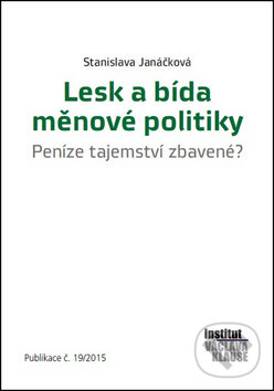 Kniha: Lesk a bída měnové politiky (Stanislava Janáčková). Centrum pro ekonomiku a politiku, 2015 Kniha: Lesk a bída měnové politiky (Stanislava Janáčková). Centrum pro ekonomiku a politiku, 2015