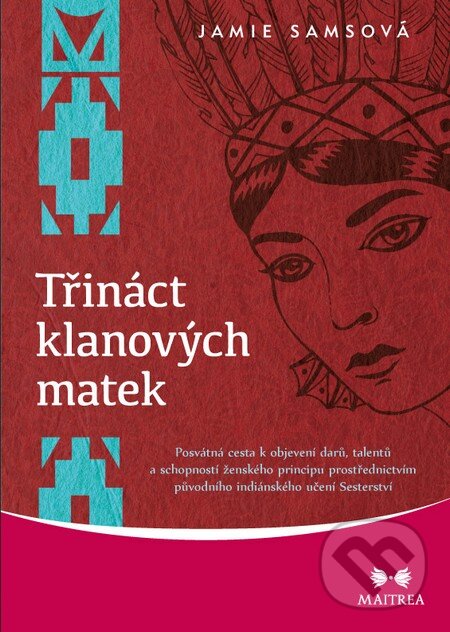 Kniha: Třináct klanových matek (Jamie Samsová). Maitrea, 2015 Kniha: Třináct klanových matek (Jamie Samsová). Maitrea, 2015