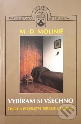 Kniha: Vybírám si všechno (Marie Dominique Molinié). Karmelitánské nakladatelství, 2001 Kniha: Vybírám si všechno (Marie Dominique Molinié). Karmelitánské nakladatelství, 2001