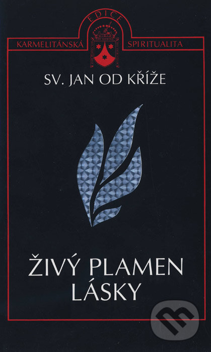 Kniha: Živý plamen lásky (Sv. Jan od Kříže). Karmelitánské nakladatelství, 2001 Kniha: Živý plamen lásky (Sv. Jan od Kříže). Karmelitánské nakladatelství, 2001