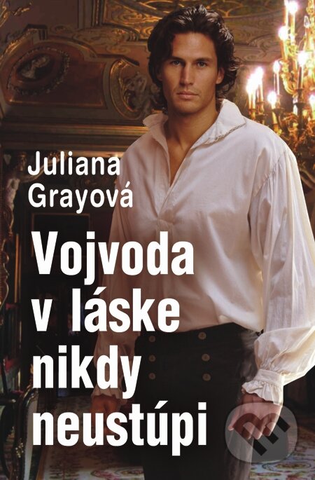 E-kniha: Vojvoda v láske nikdy neustúpi (Juliana Gray). Slovenský spisovateľ, 2015 E-kniha: Vojvoda v láske nikdy neustúpi (Juliana Gray). Slovenský spisovateľ, 2015
