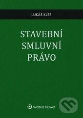 Kniha: Stavební smluvní právo (Lukáš Klee). Wolters Kluwer ČR, 2015 Kniha: Stavební smluvní právo (Lukáš Klee). Wolters Kluwer ČR, 2015