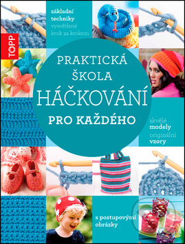 Kniha: Praktická škola háčkování (Bookmedia). Bookmedia, 2015 Kniha: Praktická škola háčkování (Bookmedia). Bookmedia, 2015