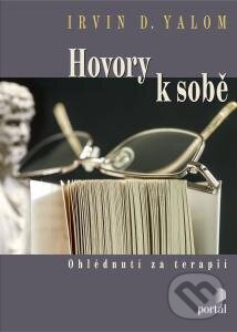 Kniha: Hovory k sobě (Irvin D. Yalom). Portál, 2015 Kniha: Hovory k sobě (Irvin D. Yalom). Portál, 2015