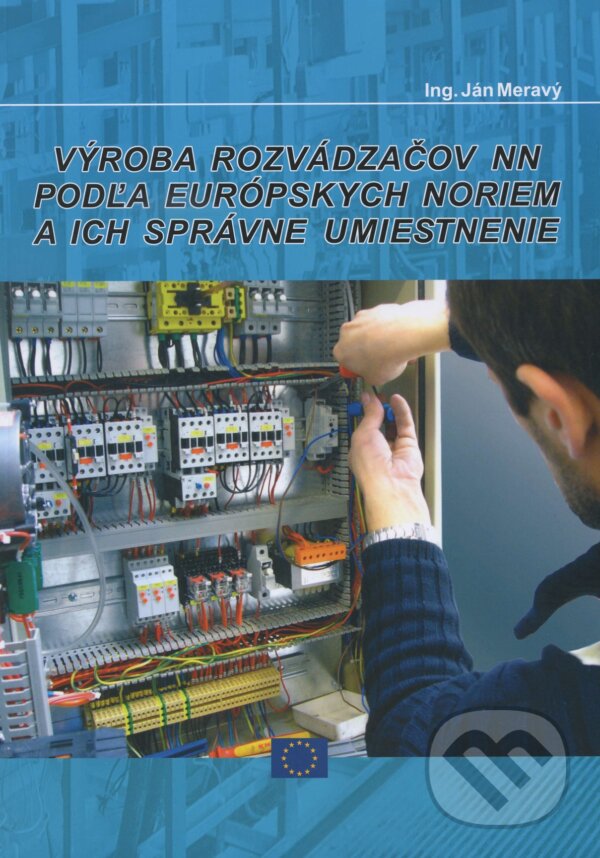 Kniha: Výroba rozvádzačov NN podľa európskych noriem a ich správne umiestnenie (Ján Meravý). Ing. Ján Meravý - Lightning, 2015 Kniha: Výroba rozvádzačov NN podľa európskych noriem a ich správne umiestnenie (Ján Meravý). Ing. Ján Meravý - Lightning, 2015