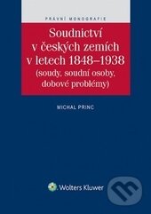 Soudnictví v českých zemích v letech 1848-1938 - Michal Princ, Wolters Kluwer ČR, 2015
