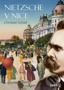 Kniha: Nietzsche v Nice (Christian Schärf). Portál, 2015 Kniha: Nietzsche v Nice (Christian Schärf). Portál, 2015