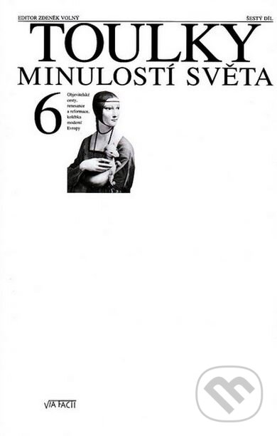 Kniha: Toulky minulostí světa 6 (Autorský kolektív). Baronet, Via Facti, 2004 Kniha: Toulky minulostí světa 6 (Autorský kolektív). Baronet, Via Facti, 2004