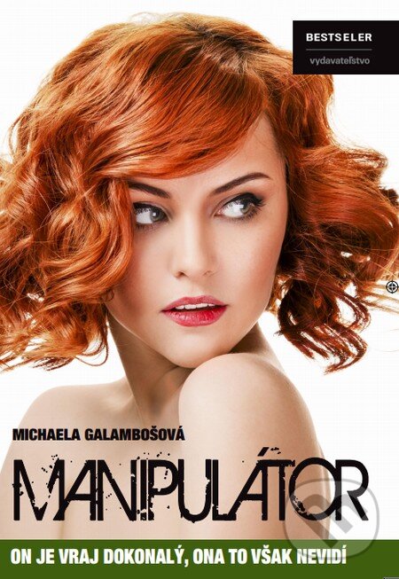 Kniha: Manipulátor (Michaela Galambošová). BESTSELLER, 2015 Kniha: Manipulátor (Michaela Galambošová). BESTSELLER, 2015