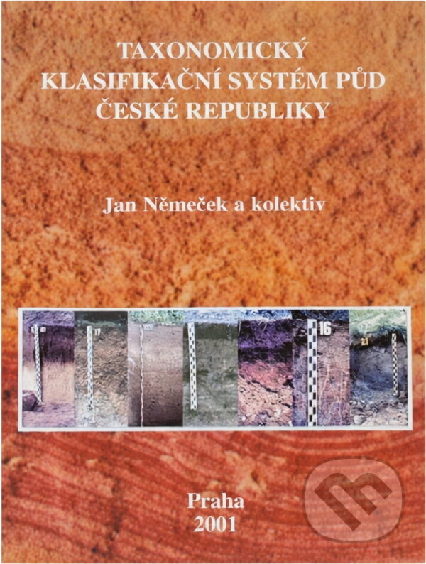 Kniha: Taxonomický klasifikační systém půd České republiky (Jan Němeček). , 2001 Kniha: Taxonomický klasifikační systém půd České republiky (Jan Němeček). , 2001