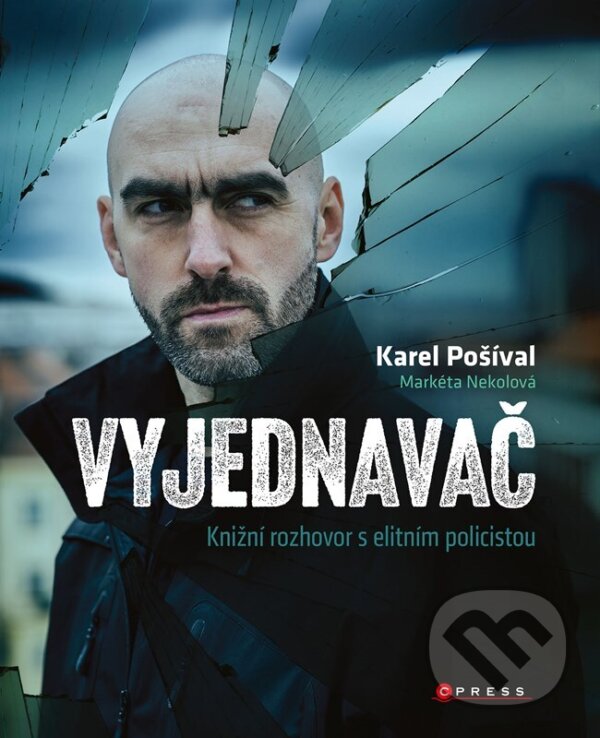 Kniha: Vyjednavač (Karel Pošíval a Markéta Nekolová). CPRESS, 2023 Kniha: Vyjednavač (Karel Pošíval a Markéta Nekolová). CPRESS, 2023