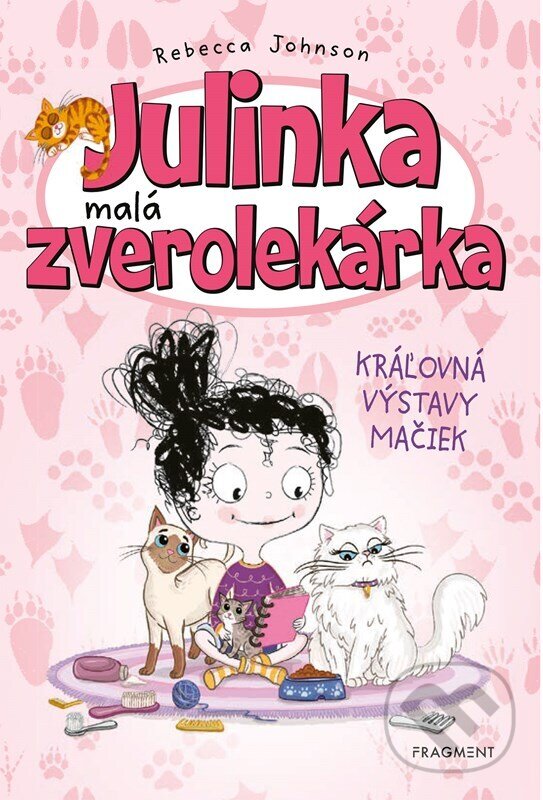 Kniha: Julinka – malá zverolekárka: Kráľovná výstavy mačiek (Rebecca Johnson). Fragment, 2023 Kniha: Julinka – malá zverolekárka: Kráľovná výstavy mačiek (Rebecca Johnson). Fragment, 2023