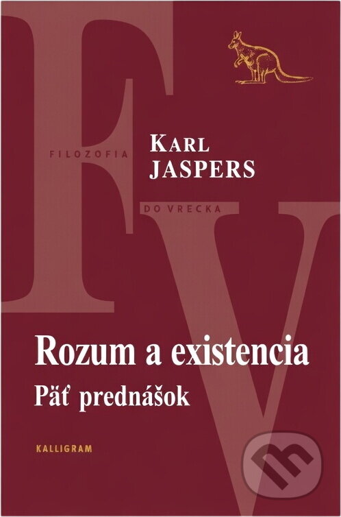 Kniha: Rozum a existencia : päť prednášok (Karl Jaspers). Kalligram, 2003 Kniha: Rozum a existencia : päť prednášok (Karl Jaspers). Kalligram, 2003