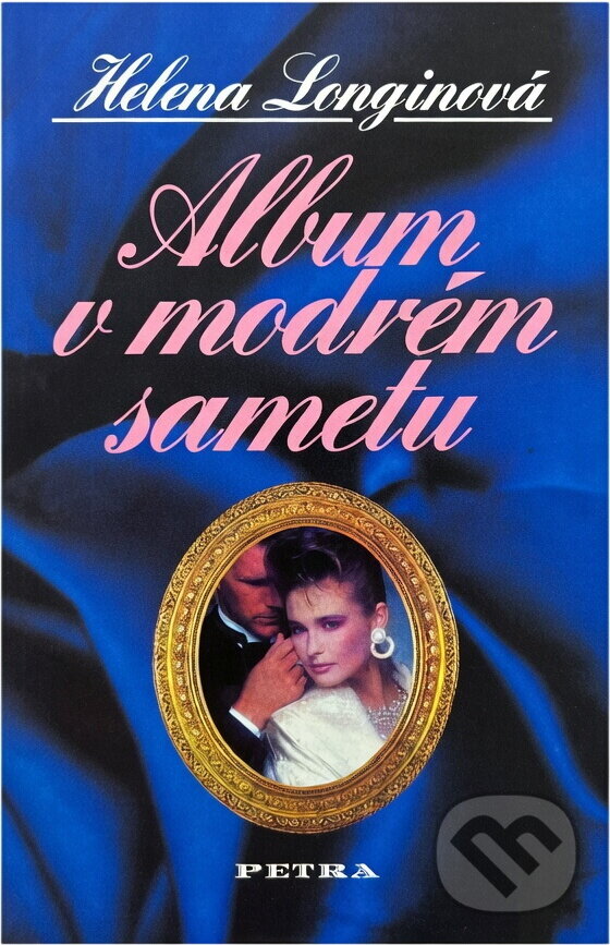 Kniha: Album v modrém sametu : román pro ženy (Helena Longinová). Petra, 1997 Kniha: Album v modrém sametu : román pro ženy (Helena Longinová). Petra, 1997