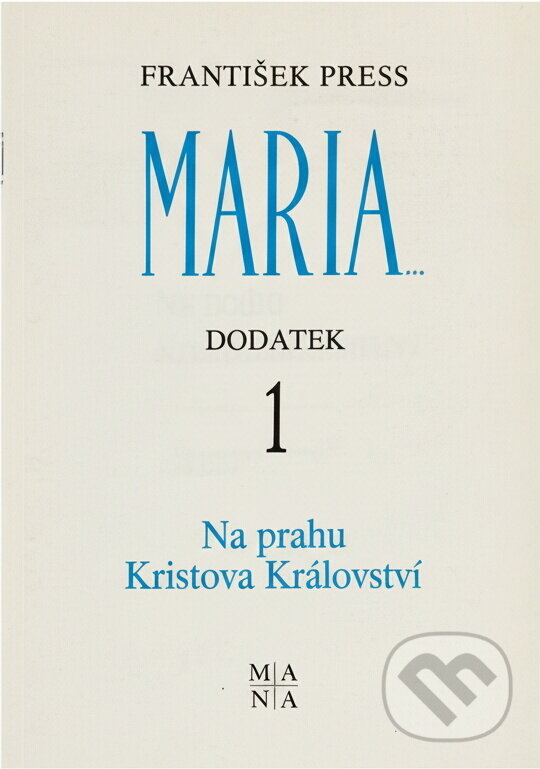 Kniha: Na prahu Kristova království : První dodatek k publ. Maria.. (František Press). , 1992 Kniha: Na prahu Kristova království : První dodatek k publ. Maria.. (František Press). , 1992