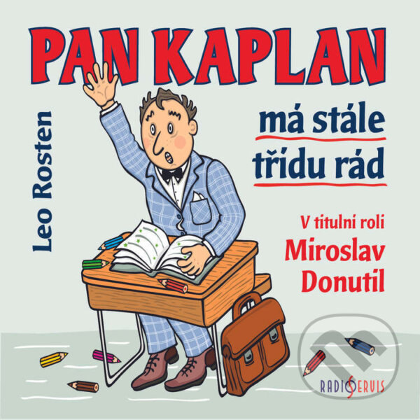 Audiokniha: Pan Kaplan má stále třídu rád (Leo Rosten). Radioservis, 2023 Audiokniha: Pan Kaplan má stále třídu rád (Leo Rosten). Radioservis, 2023