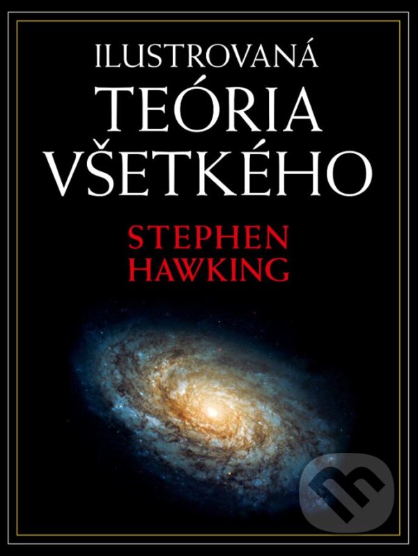 Kniha: Ilustrovaná teória všetkého (Stephen Hawking). Slovart, 2024 Kniha: Ilustrovaná teória všetkého (Stephen Hawking). Slovart, 2024
