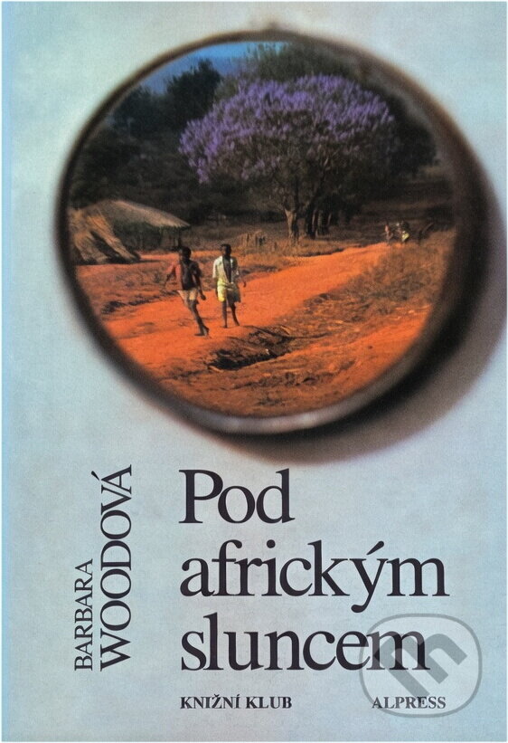 Kniha: Pod africkým sluncem (Barbara Wood). , 1996 Kniha: Pod africkým sluncem (Barbara Wood). , 1996