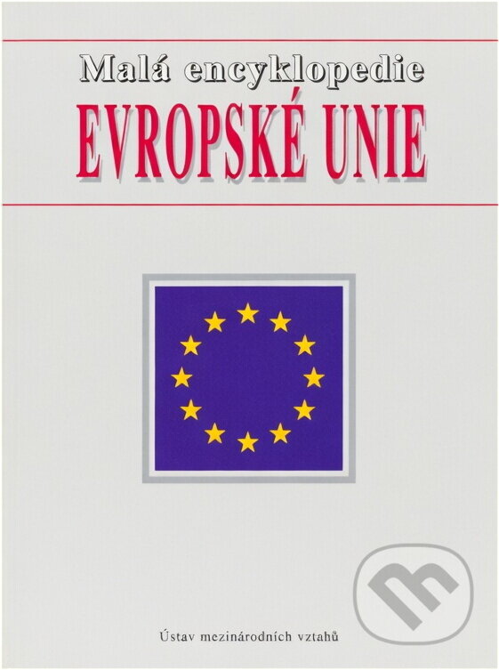 Kniha: Malá encyklopedie Evropské unie (Ústav mezinárodních vztahů). Ústav mezinárodních vztahů, 1997 Kniha: Malá encyklopedie Evropské unie (Ústav mezinárodních vztahů). Ústav mezinárodních vztahů, 1997