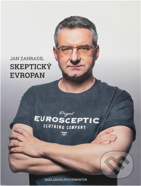Kniha: Skeptický Evropan (Jan Zahradil). Konektor, 2016 Kniha: Skeptický Evropan (Jan Zahradil). Konektor, 2016