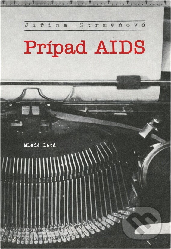 Kniha: Prípad AIDS (Jiřina Strmeňová). Mladé letá, 1989 Kniha: Prípad AIDS (Jiřina Strmeňová). Mladé letá, 1989