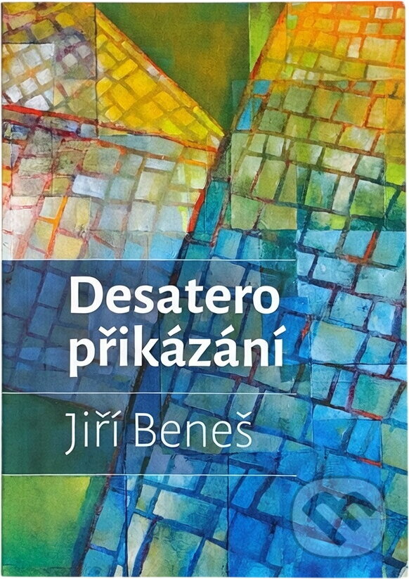 Kniha: Desatero přikázání (Jiří Beneš). , 2020 Kniha: Desatero přikázání (Jiří Beneš). , 2020